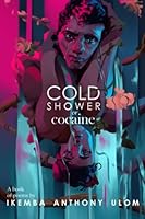 Cold Shower or Cocaine: Book of poems 0992078490 Book Cover