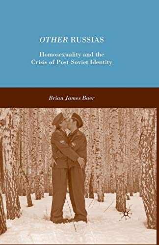 Other Russias: Homosexuality and the Crisis of Post-Soviet Identity
