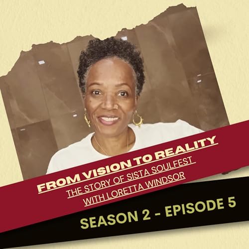 From Vision to Reality: The Story of Sista SoulFest with Loretta Windsor