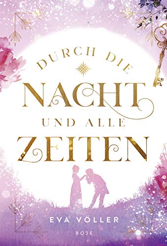 Durch die Nacht und alle Zeiten: Nominiert für den DELIA-Literaturpreis Junge Liebe 2022 (Shortlist)
