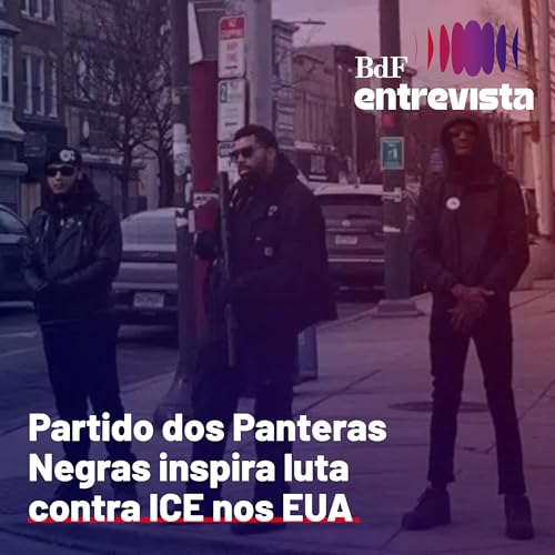 #420 - Partido dos Panteras Negras inspira luta contra ICE nos EUA | BdF Entrevista Henrique Samyn