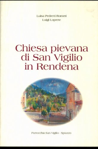 Chiesa pievana di San Vigilio in Rendena: Sintesi di ricerche storiche ed artistiche. Il variegato contesto della pittura murale.