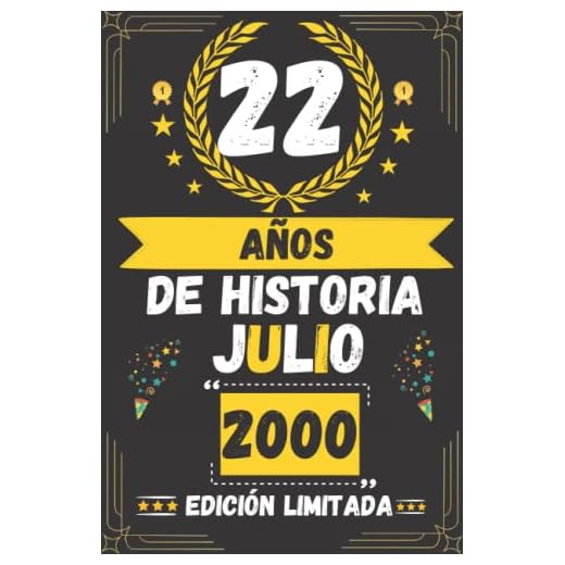 CUADERNO, 22 AÑOS DE HISTORIA JULIO 2000 EDICIÓN LIMITADA: Regalo de 22 cumpleaños para mujeres y hombres, ideas de 22 cumpleaños... un cumpleaños... ... regalo de 22 cumpleaños para él/ella.