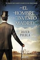 El hombre que inventó Madrid 8490673578 Book Cover