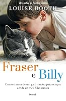 Fraser e Billy. Como o Amor de Um Gato Mudou Para Sempre a Vida do Meu Filho Autista 8557170025 Book Cover