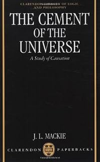 The Cement of the Universe: A Study of Causation (Clarendon Library of Logic and Philosophy)