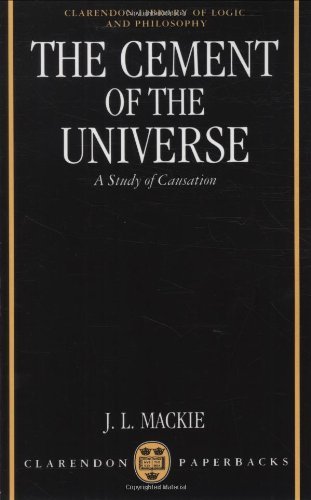 The Cement of the Universe: A Study of Causation (Clarendon Library of Logic and Philosophy)