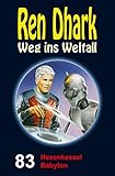  Ren Dhark – Weg ins Weltall 83: Hexenkessel Babylon