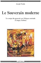 Download Le Souverain moderne : Le corps du pouvoir en Afrique centrale (Congo, Gabon) PDF