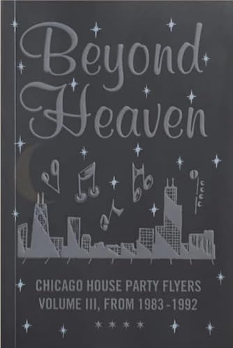 Almighty Insane Books Beyond Heaven Chicago House Party Flyers Volume III, From 1983-1992.
