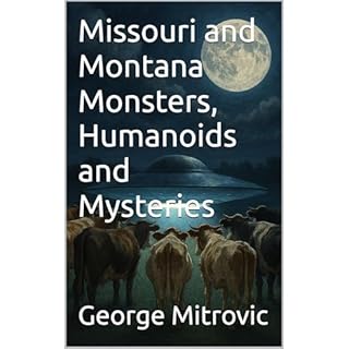 Missouri and Montana Monsters, Humanoids and Mysteries Audiobook By George Mitrovic cover art