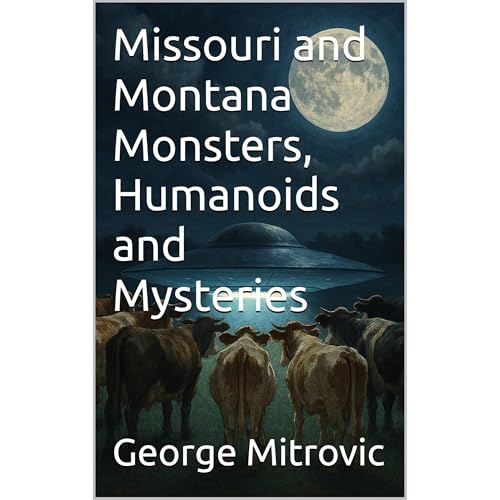 Missouri and Montana Monsters, Humanoids and Mysteries Audiobook By George Mitrovic cover art