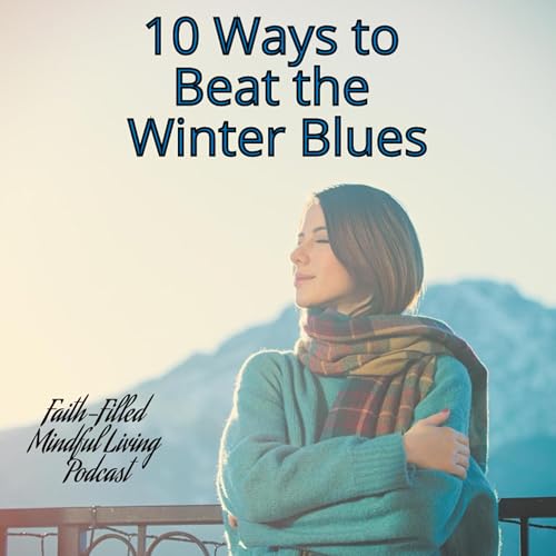 10 Ways to Beat the Winter Blues- Ep.25
