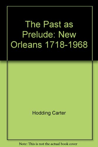 The Past as Prelude: New Orleans 1718-1968 B002B02EEC Book Cover