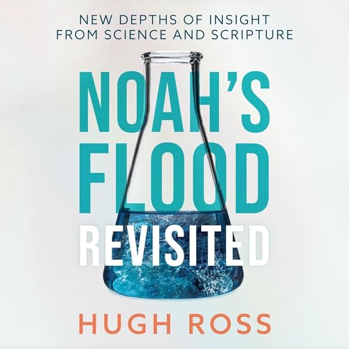 Noah&amp;rsquo;s Flood Revisited [Written by Hugh Ross] episode artwork