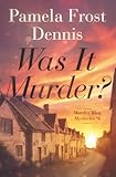 Was It Murder? (Murder Blog Mysteries)