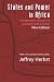 States and Power in Africa: Comparative Lessons in Authority and Control - Second Edition (Princeton Studies in International History and Politics)
