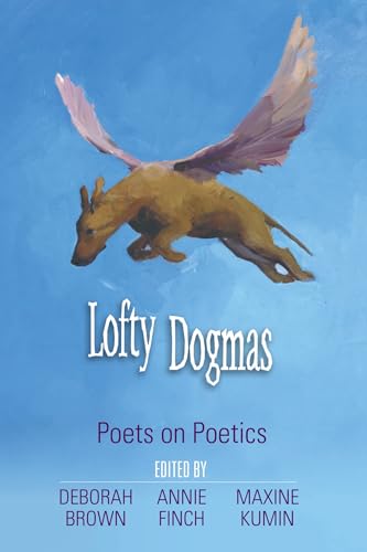 Lofty Dogmas: Poets on Poetics