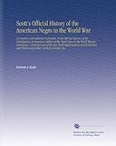 Scott's Official History of the American Negro in the World War