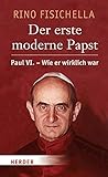 papst paul vi  Der erste moderne Papst: Paul VI. - wie er wirklich war