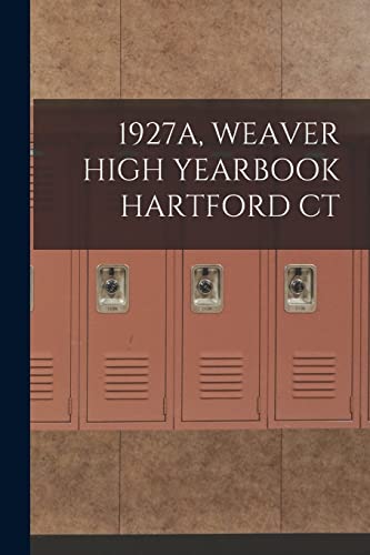 1927a, Weaver High Yearbook Hartford CT