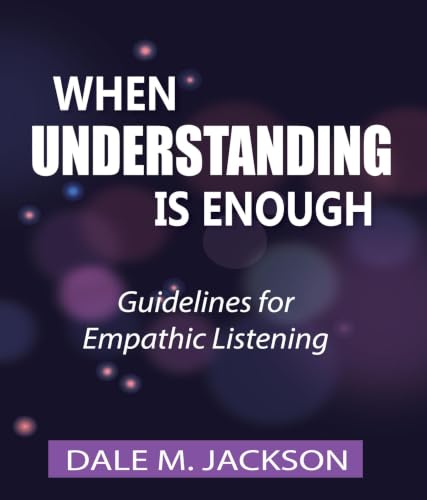 When Understanding is Enough: Guidelines for Empathic Listening