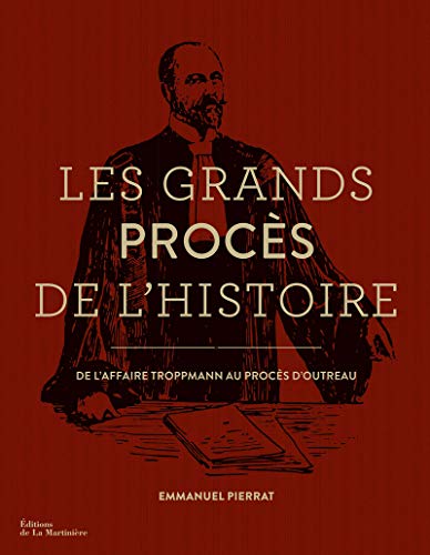 Télécharger Les Grands Procès de l'histoire. De l'affaire Troppmann au procès d'Outreau Livre PDF Gratuit