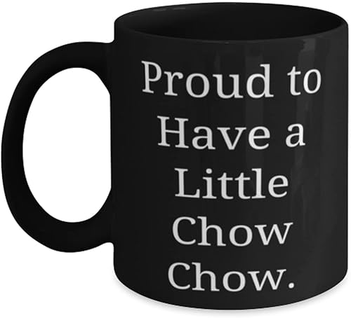 Proud to Have a Little Chow Chow. Chow Chow Dog 11oz 15oz Mug, Inappropriate Chow Chow Dog, Cup For Pet Lovers