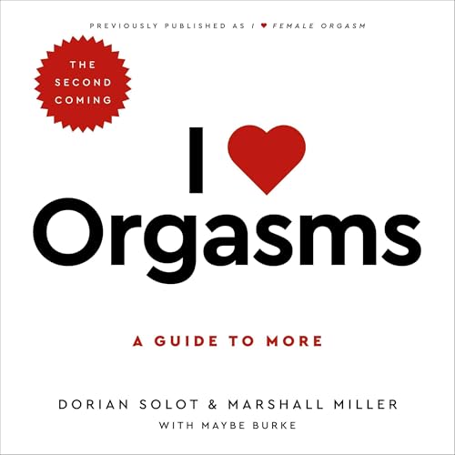I Love Orgasms Audiolivro Por Dorian Solot, Marshall Miller, Maybe Burke capa