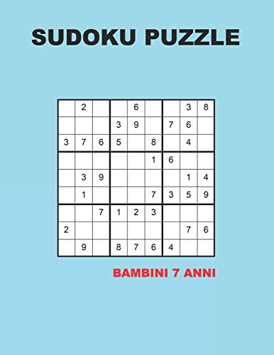 Sudoku puzzle bambini 7 anni: 150 Indovinelli - facile - medio - difficile | Con soluzioni 9x9 (Italian Edition)