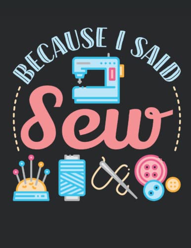 Because I Said Sew: Sewing 2023 Weekly Planner (Jan 2023 to Dec 2023), Large Paperback Calendar Schedule Organizer, Seamstress or Quilter Gift image 2