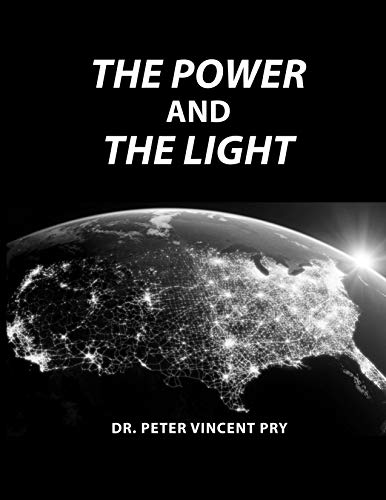 The Power And The Light: The Congressional EMP Commission's War To Save America 2001-2020 by [Peter Pry]