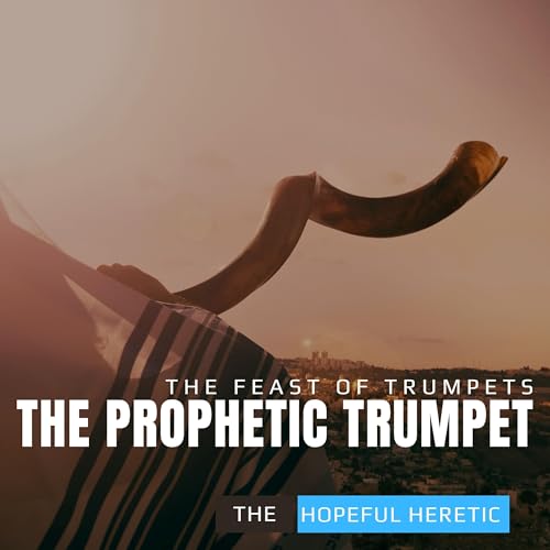 The Prophetic Trumpet: Heaven Collides with Earth | Feast of Trumpets Part 2 cover art