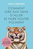  Comment dire aux gens d\'aller se faire foutre poliment. Oser dire non, s\'affirmer et poser ses limites