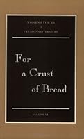 For a Crust of Bread (Women's Voices in Ukrainian Literature, Vol. VI) 0968389953 Book Cover