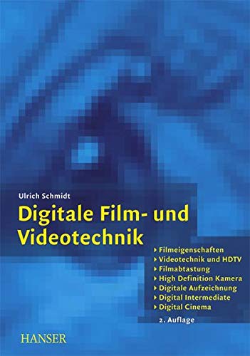 Digitale Film- und Videotechnik: Filmeigenschaften, Videotechnik und HDTV, Filmabtastung, High Defin Digitale Film- und Videotechnik: Filmeigenschaften, Videotechnik und HDTV, Filmabtastung, High Defin