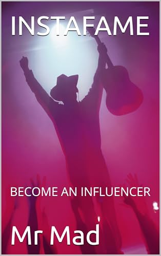 INSTAFAME: BECOME AN INFLUENCER (INFLUENCER'S ALMANAC)