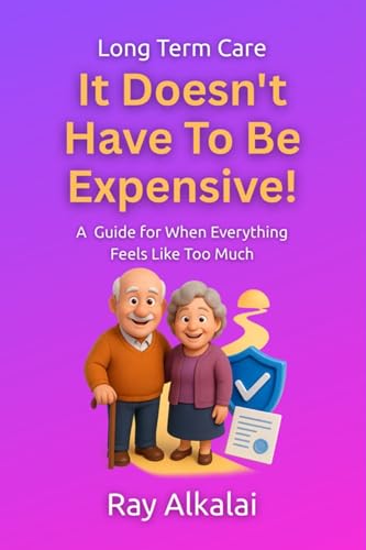 Long Term Care – It Doesn’t Have To Be Expensive – A Guide For When Every thing Feels Like Too Much image 2
