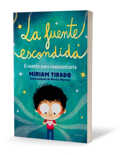 La fuente escondida. El cuento para reencontrarte / Your Hidden Inner Spring (Spanish Edition)