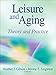Leisure and Aging: Theory and Practice -  Hardcover