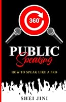 360 Degree public speaking: Speak like a Pro! 1091530009 Book Cover