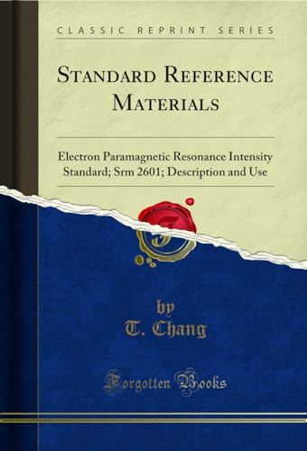 Standard Reference Materials: Electron Paramagnetic Resonance Intensity Standard; Srm 2601; Description and Use (Classic Reprint)