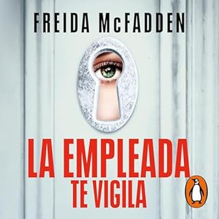 La empleada te vigila [The Housemaid Is Watching] Audiolibro Por Freida McFadden, Carlos Abreu Fetter - translator, Jes&uacut