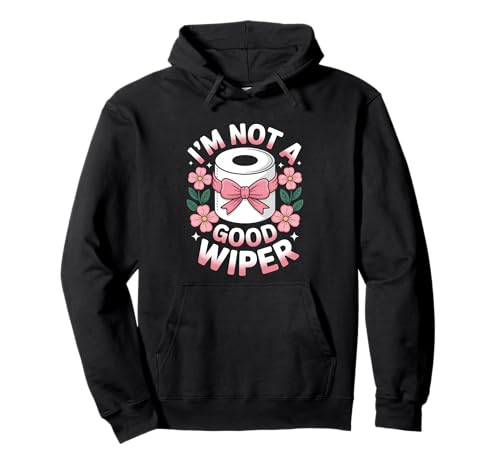 I'm Not A Good Wiper Funny Adult Humor New Dad Mom Promoted �p�[�J�[