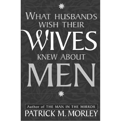 What Husbands Wish Their Wives Knew About Men by Patrick Morley Ph D episode artwork