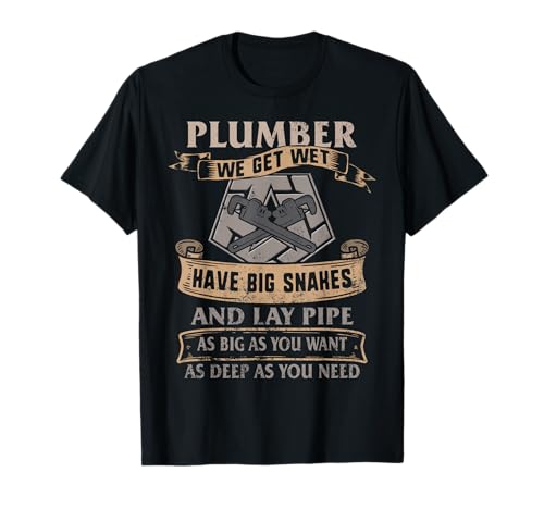 Plumber Pipefitters Steamfitters Get Wet Big Snakes Plumbing T-Shirt