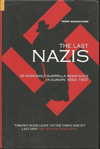 The Last Nazis: SS Werewolf Guerrilla Resistance in Europe 1944-1947 (Revealing History)