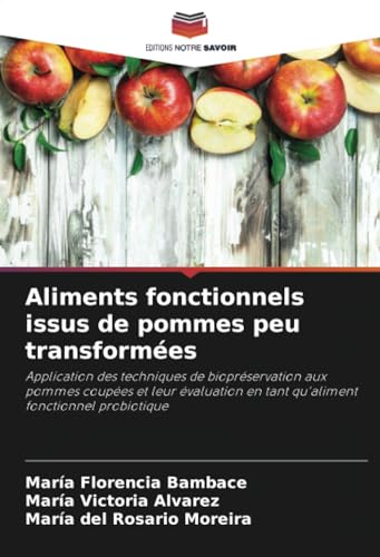 Aliments fonctionnels issus de pommes peu transformées: Application des techniques de biopréservation aux pommes coupées et leur évaluation en tant qu'aliment fonctionnel probiotique