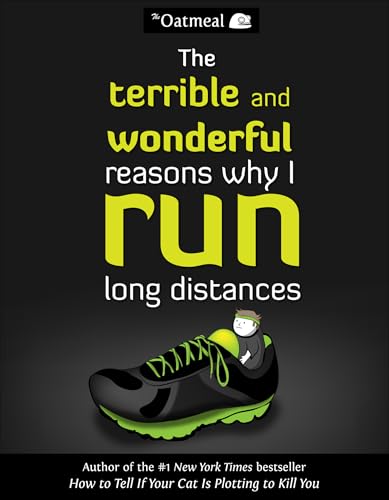 Cover of The Terrible and Wonderful Reasons Why I Run Long Distances (The Oatmeal)