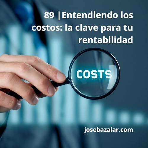 89 | Entendiendo los costos Podcast Por  arte de portada